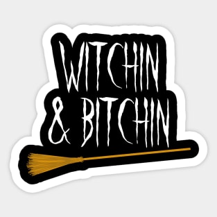 witchin & bitchin Sticker